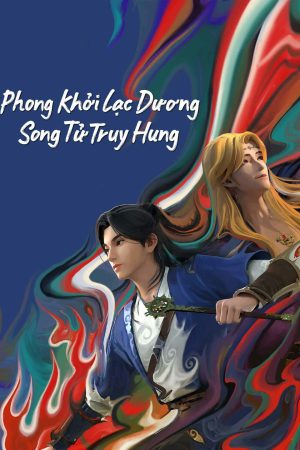 Phong Khởi Lạc Dương: Song Tử Truy Hung